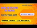 Lagu DAM HE TO ROK KE DIKHA (DISCO TARPU MIX DJ MAYANK + TOOFAN KING 