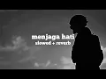Download Lagu menjaga hati (slowed + reverb)