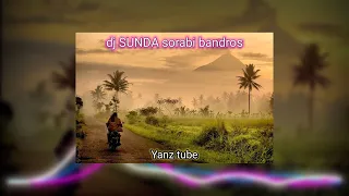 Download DJ SUNDA SORABI BANDROS SLOW ANGKLUNG by yanz tube MP3