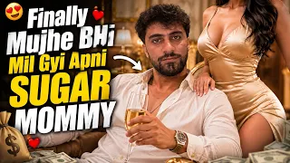 MUJHE MERI SUGAR MOMMY MIL GAI😍