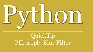 QuickTip - Python Tutorial PIL Blur Filter anwenden python pil apply gaussian blur