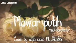 Download MAWAR PUTIH - Inul daratista COVER BY Kalia siska ft. Ska86 SKA VERSION ( Lirik ) MP3