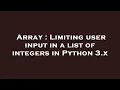 Array Limiting user input in a list of integers in Python 3 x