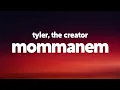 Download Lagu Tyler, The Creator - Mommanem (Lyrics)