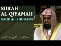Download Lagu Surah Al-Qiyamah (75) - Sheikh Shuraim (2019) | سورة القيامة‎ - سعود الشريم