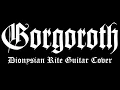 GORGOROTH - DIONYSIAN RITE - HD Guitar Cover