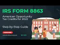 How to File Form 8863 for American Opportunity Tax Credit for 2022