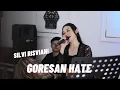Download Lagu Goresan Hate ~ Silvi Risviani (Cover)