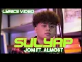 SULYAP - Jom ft. ALMO$T   | Lyrics Video |
