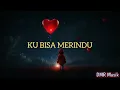 Download Lagu Ku Bisa Merindu