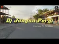 Download Lagu Dj Jangan Pergi - slow bass remix (Fauzana ft Aprilian)