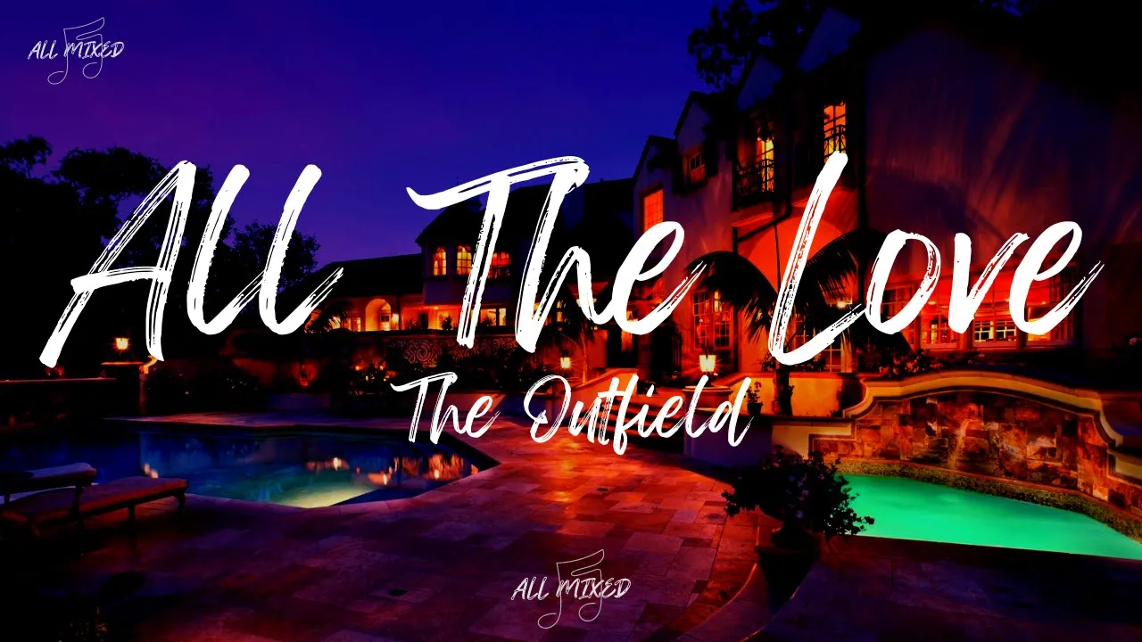 The Outfield - All The Love (Lyrics) The Outfield - All The Love (Lyrics)