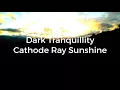 Dark Tranquillity - Cathode Ray Sunshine (Music Video)