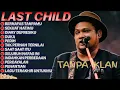 Lagu FULL ALBUM LAST CHILD | BERNAFAS TANPAMU - SEKUAT HATIMU