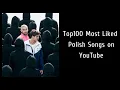 Lagu Top100 Most Liked Polish Songs on YouTube