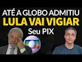 Lagu ATÉ GLOBO ADMITIU - LULA vai monitoriar o seu PIX e DÉBITO pra te taxar mais esse ano