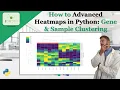 How to make Advanced Heatmaps in Python Gene Sample Clustering