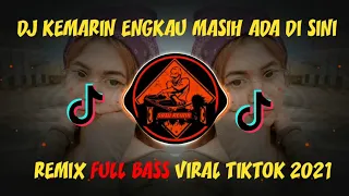 dj kini sendiri di sini mencarimu tak tau kemana dj kemarin viral tiktok full bass 2021