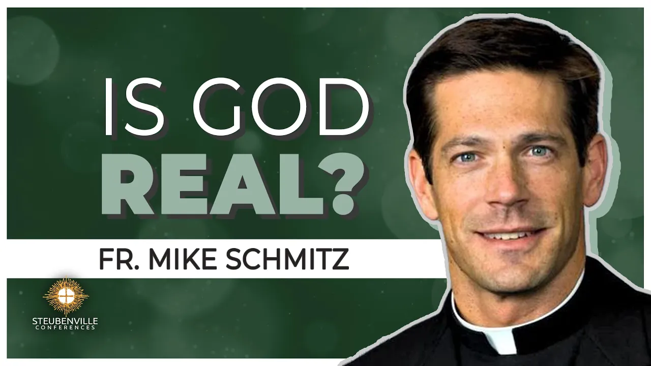 Fr. Mike Schmitz | Is God Real?: An Argument for God | Steubenville San Diego Youth Conference