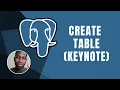PostgreSQL How To Create Tables KEYNOTE Course 2019