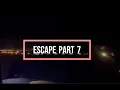 Lagu Escape Part 7