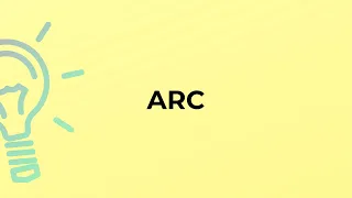 What is the meaning of the word ARC