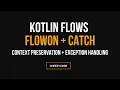 Kotlin Flow Context Preservation flowOn Exception Handling catch CheezyCode - Hindi