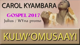 kulwomusaayi carol kyambara ugandan gospel
