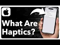 What Are Haptics On iPhone