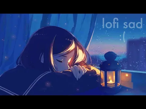 Lofi Sad Beats & Chill | Lofi Hip Hop Mix