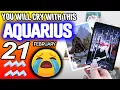 Aquarius YOU WILL CRY WITH THIS horoscope for today FEBRUARY 21 2026 tarot FEBRUARY