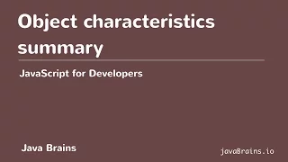 JavaScript for Developers 21 - Object Characteristics Summary