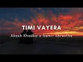 Download Lagu Timi Vayera - Akash Khadka x Samir Shrestha (Lyrics)