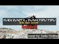 Download Lagu yura yunita || dunia tipu-tipu lirik dan cover || della firditia