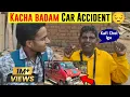 Kacha badam ab kaise hai | kacha badam car accident | bhuvan badyakar accident | kacha badam vlog