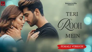 teri rooh mein female version new hindi song romantic song new song 2025 romantic0pia