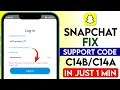 How to fix Snapchat support code c14a c14b Snapchat Login Problem support code c14a c14b