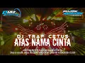 Lagu DJ TRAP CETUS ATAS NAMA CINTA || MUSIC FROM DIAZ REVOLUTIN