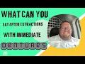 What can you eat after extractions with immediate dentures When can you eat normal