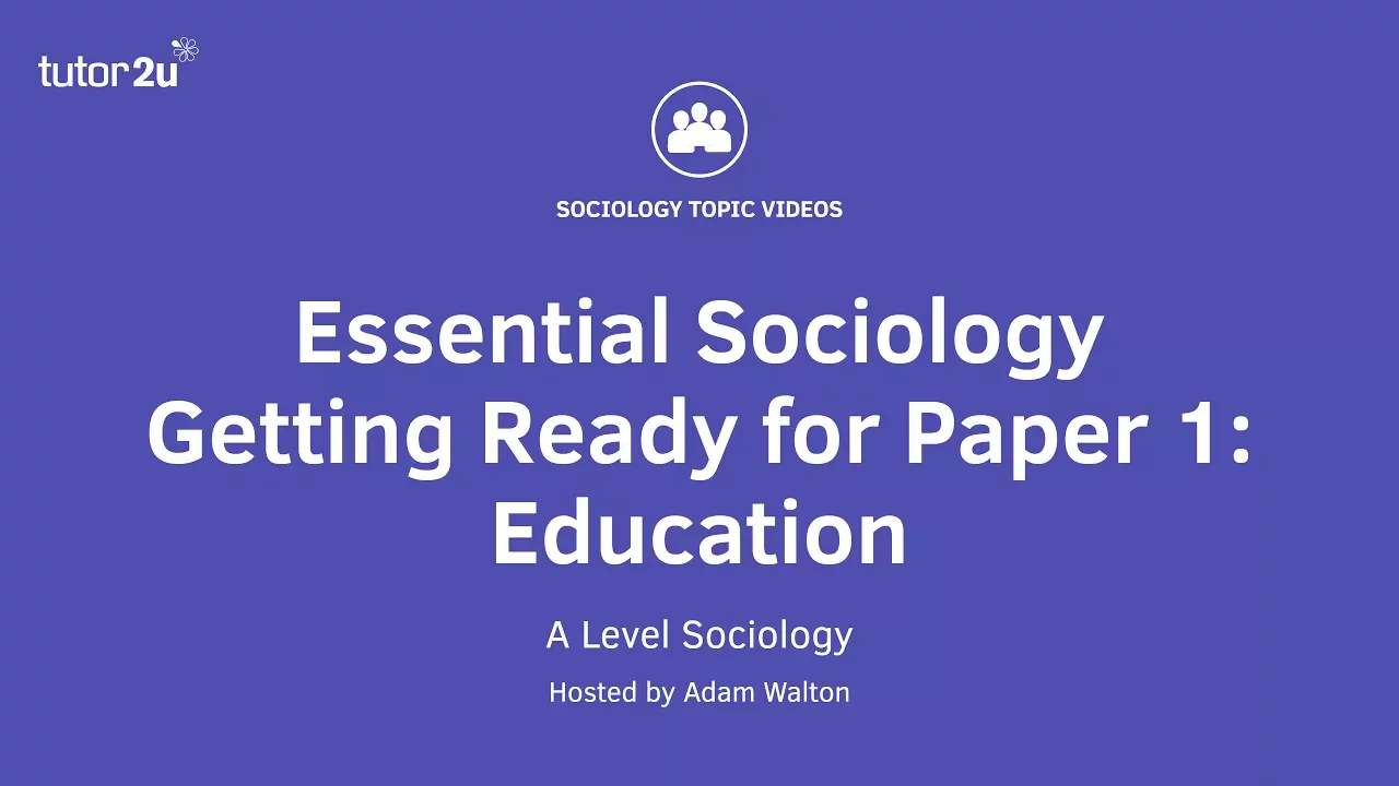 Essential Sociology – Getting Ready for Paper 1: Education