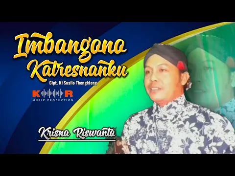 Download MP3 IMBANGONO KATRESNANKU - KI SUSILO THENGKLENG || COVER KRISNA RISWANTO@krisnariswanto