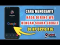 Cara Mengganti Nada Dering WA Dengan Suara Google Di HP Oppo A16