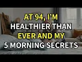 Lagu I'm 94 and Live Alone - These 5 Morning Habits Keep Me Healthier Than People Half My Age!