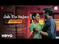 Lagu Jab Tu Sajan - Lyric Video | Aap Jaisa Koi | R. Madhavan, Fatima | Rochak, Mohit