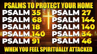 PRAYING PSALMS TO PROTECT THE HOME LISTEN TO THESE PSALMS WHEN YOU FEEL SPIRITUALLY ATTACKED