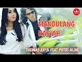 Download Lagu Thomas Arya Feat Putri Aline - Mandulang Kasiah [Slow Rock Manis Official] Music Video