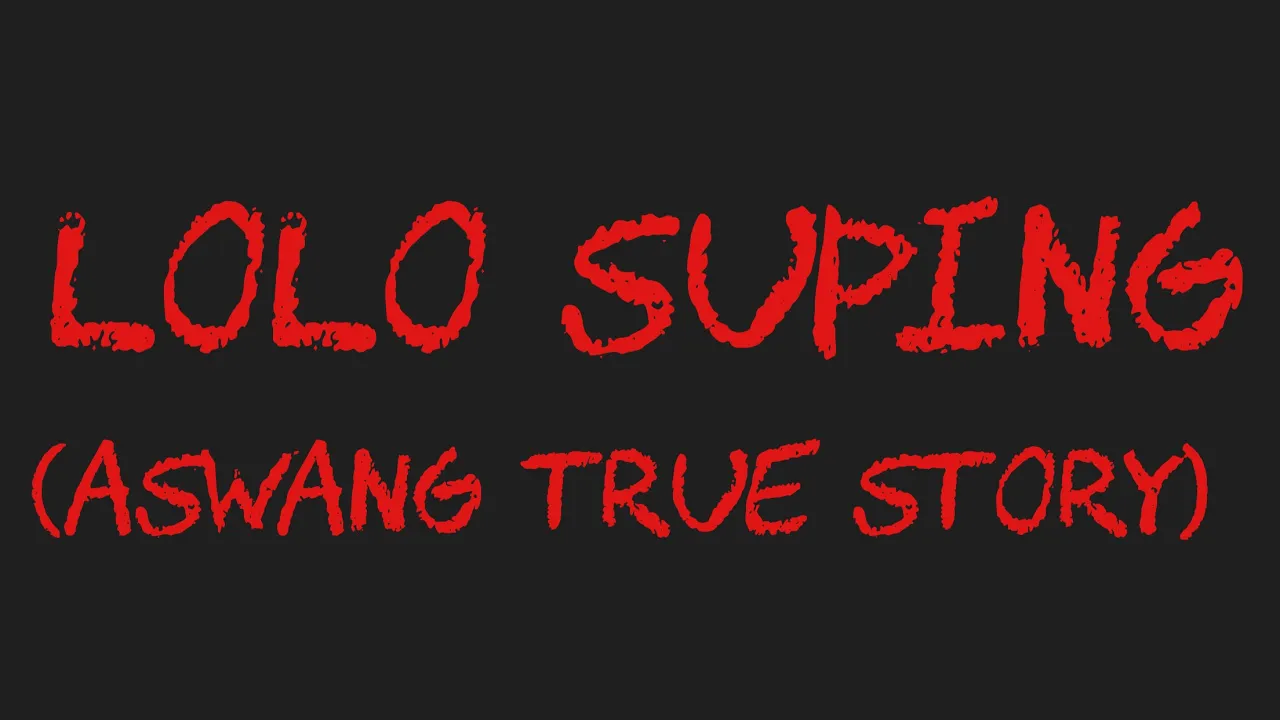 LOLO SUPING (Aswang True Story)