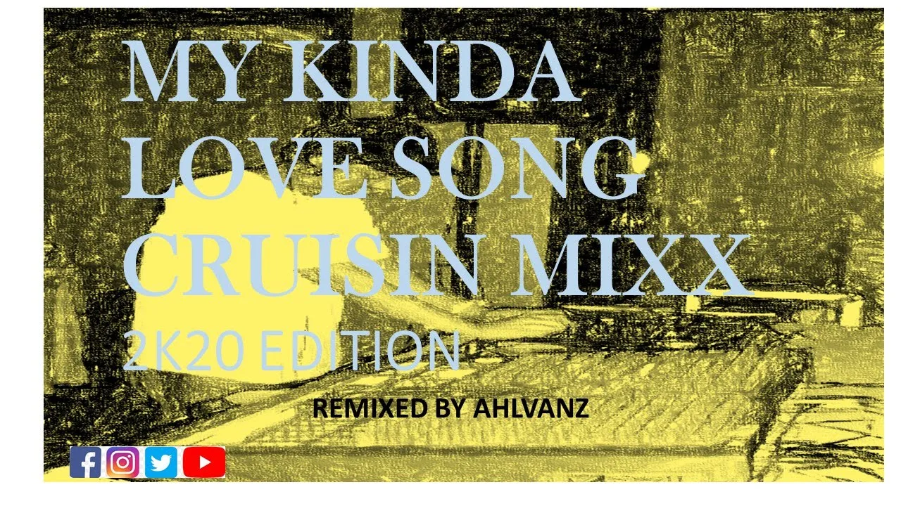 MY KINDA LOVE SONG CRUISIN_MIXX 2K20_playlist MY KINDA LOVE SONG CRUISIN_MIXX 2K20_playlist