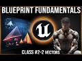 UE Blueprint Fundamentals Class - 2 Vectors