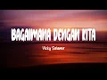 Download Lagu Vicky Salamor - Bagaimana Dengan Kita (Lirik Lagu) Mixx Lirik